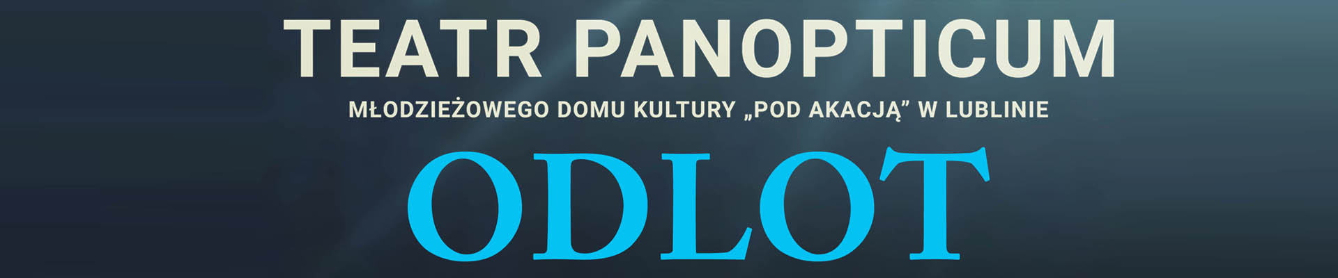 TEATR PANOPTICUM – „ODLOT”