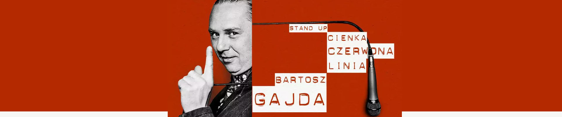 STAND UP – Bartosz GAJDA „Cienka czerwona linia”